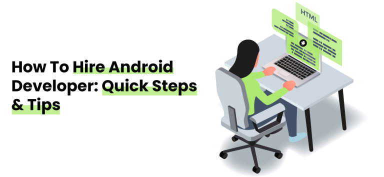 How To Hire Android Developer Quick Steps And Essential Tips