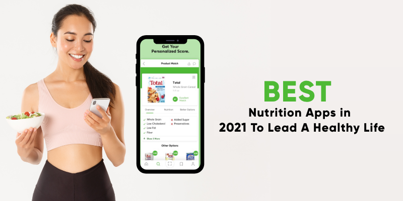 Best Nutrition Apps in 2022 To Lead A Healthy Life