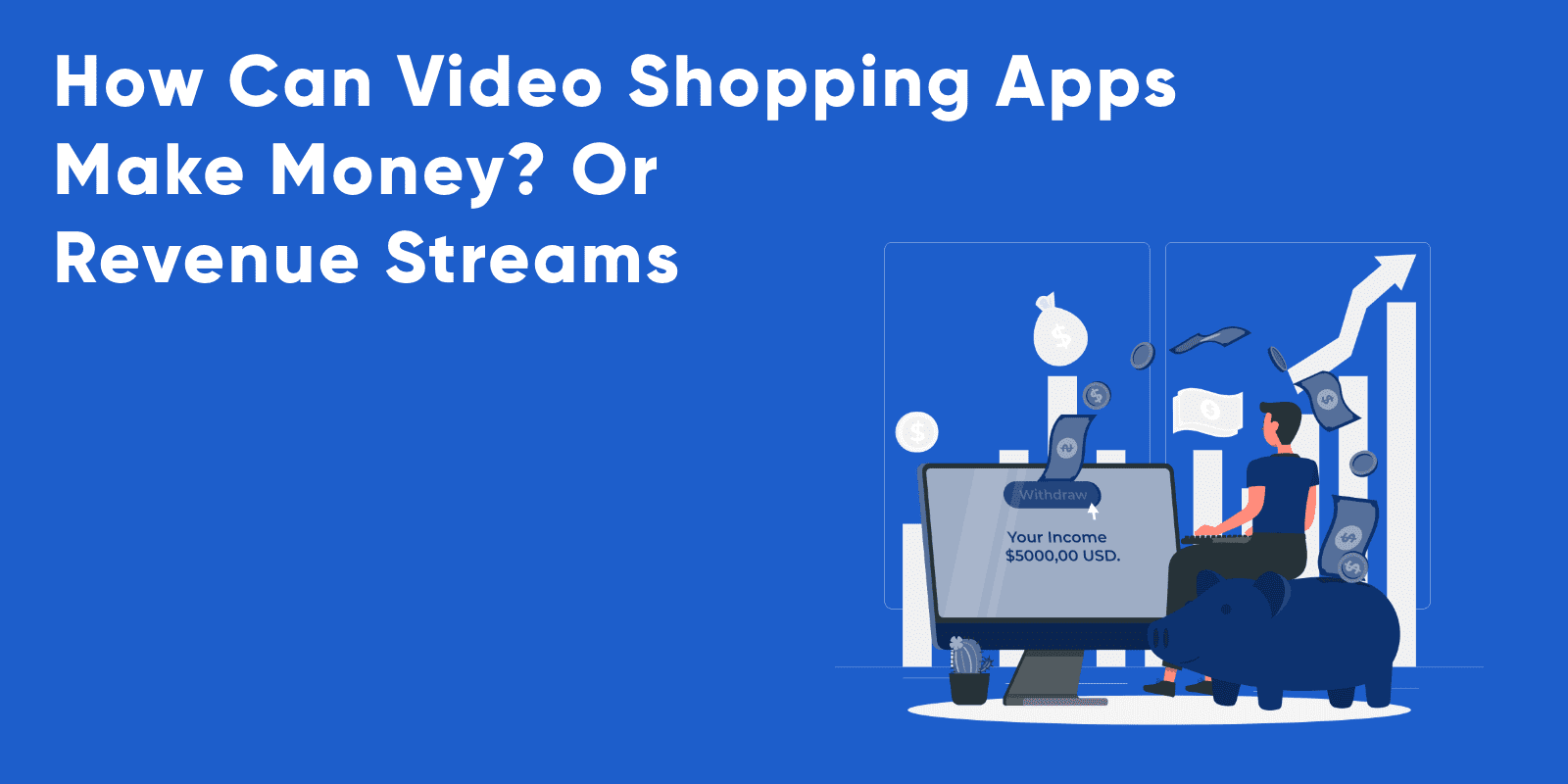 how can video shopping apps make money