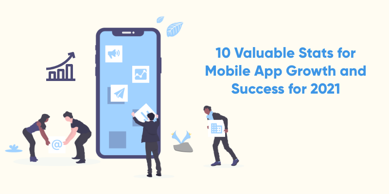 10 Valuable Stats for Mobile App Growth and Success for 2023