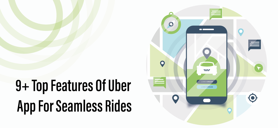 9+ Top Features Of Uber App For Seamless Rides