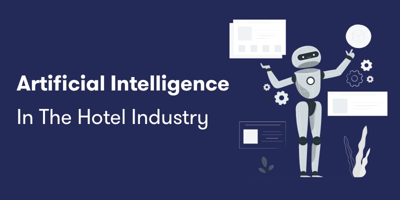 Artificial Intelligence (AI) In The Hotel Industry: Everything Need To ...