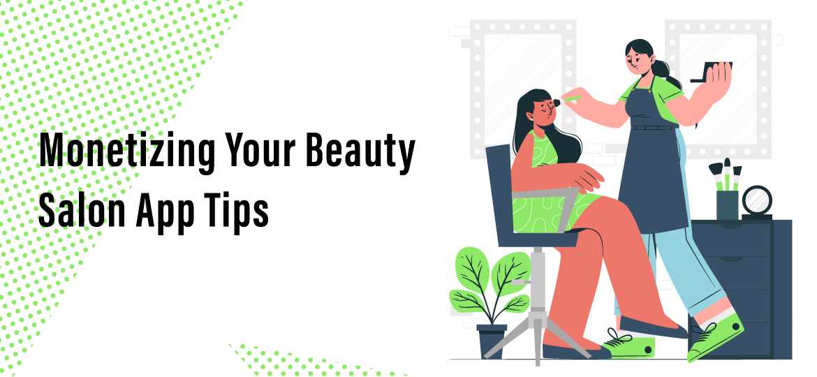 Monetizing Your Beauty Salon App Tips