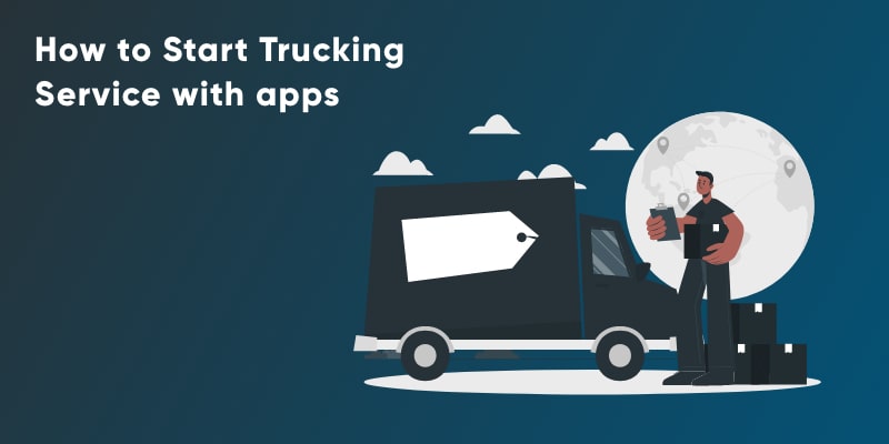 How To Start Trucking Service With Apps