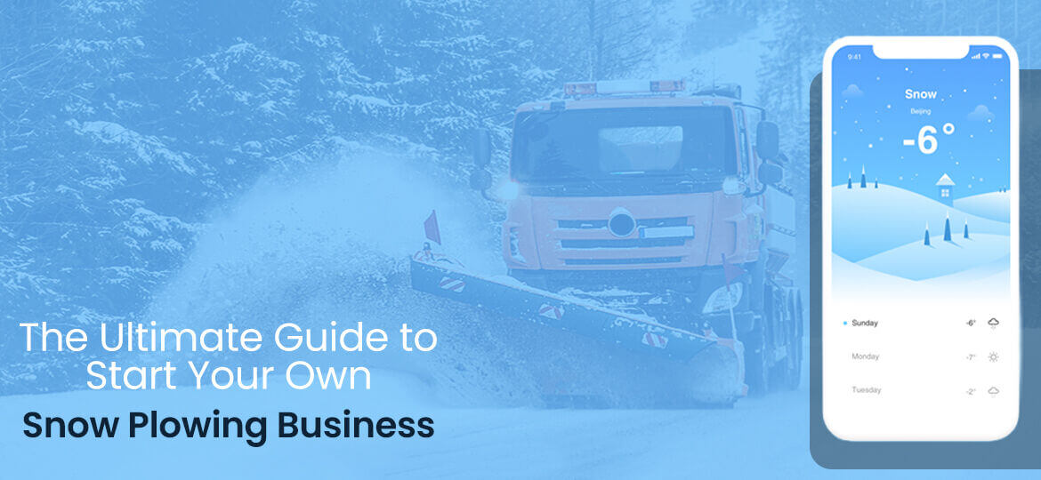 The Ultimate Guide to Start Your Own Snow Plowing Business in 2022