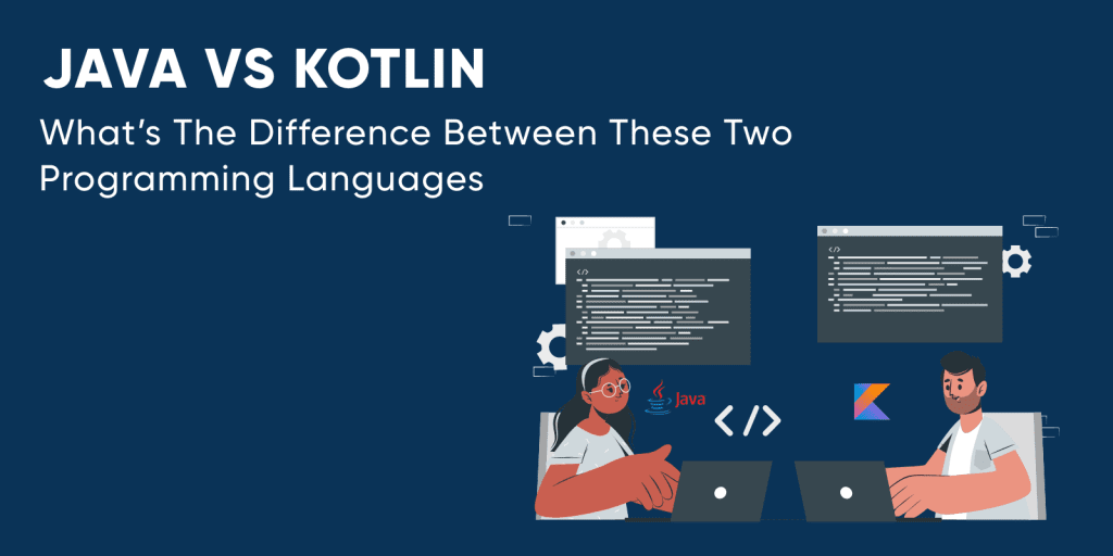 Java Vs Kotlin: Which is better for Android App?