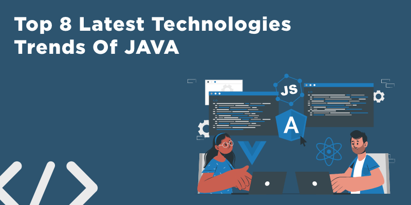 Top 8 Latest Technologies Trends Of Java For 2023