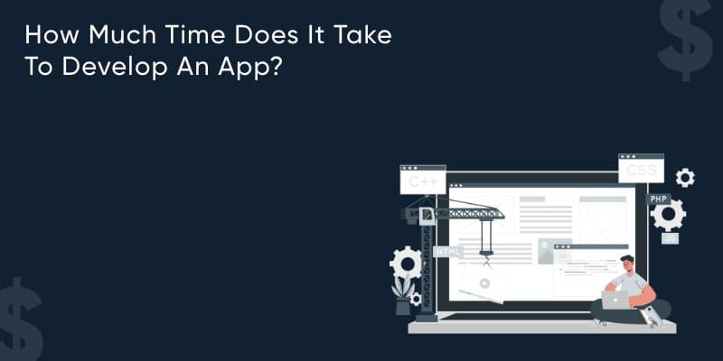 How Much Time Does It Take To Develop An App?