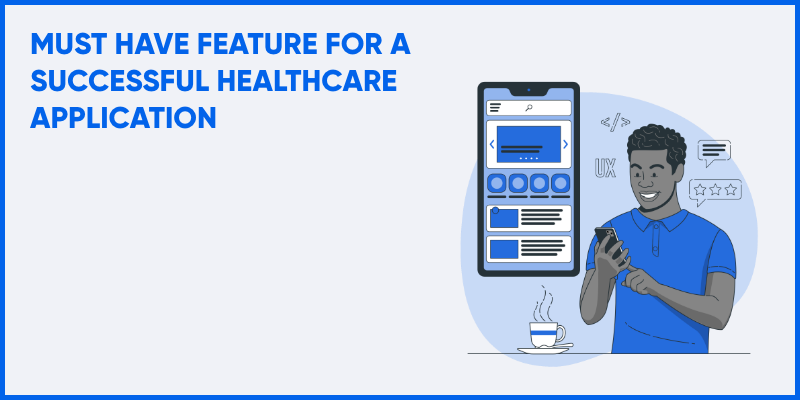 Must Have Features For A Successful Healthcare Application