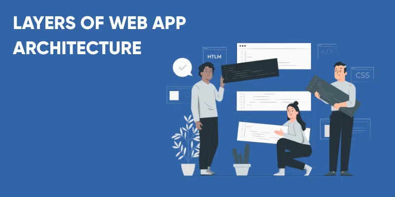 Web Application Architecture: The Ultimate Guide