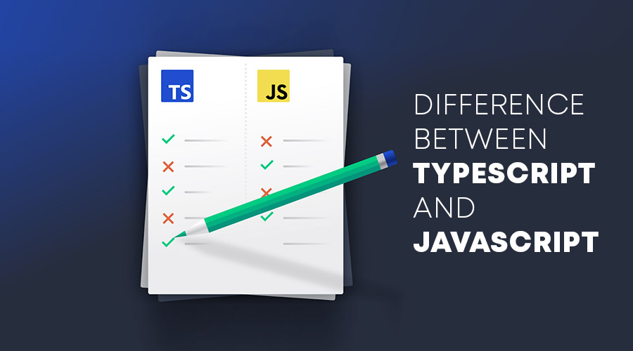 Main Difference Between JavaScript And TypeScript