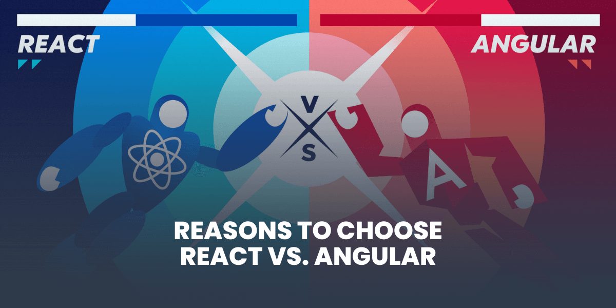 angular vs react reasons to choose