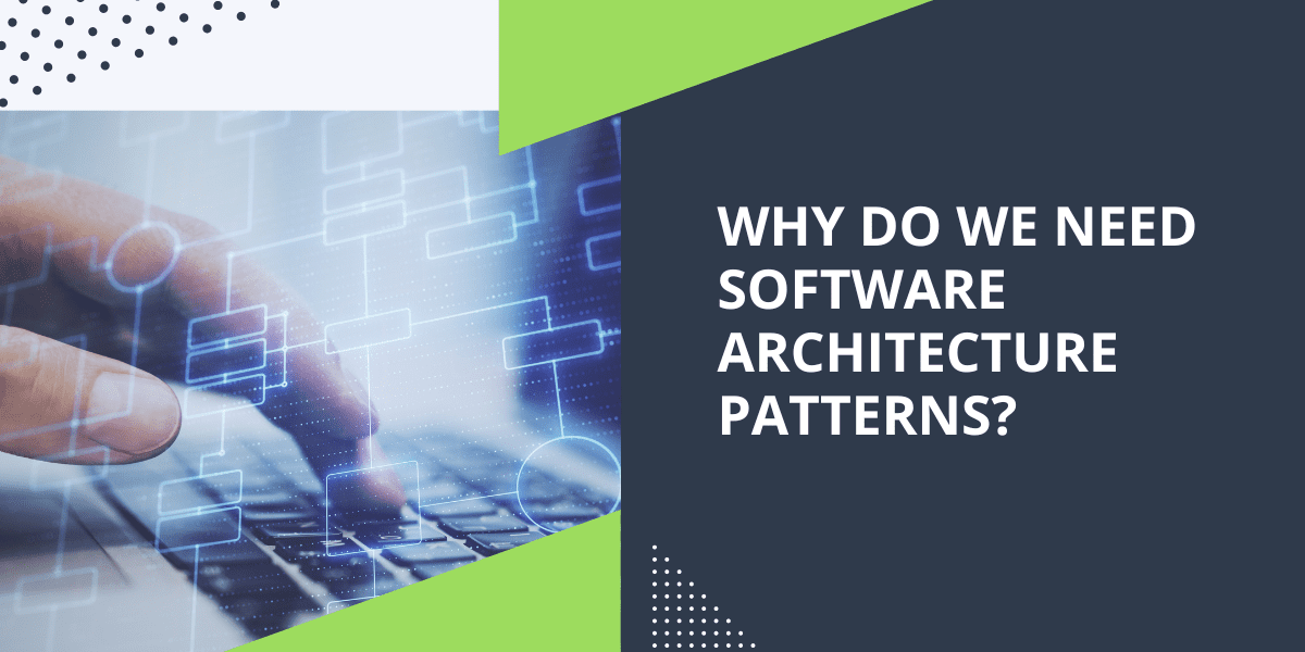why do we need software architecture patterns