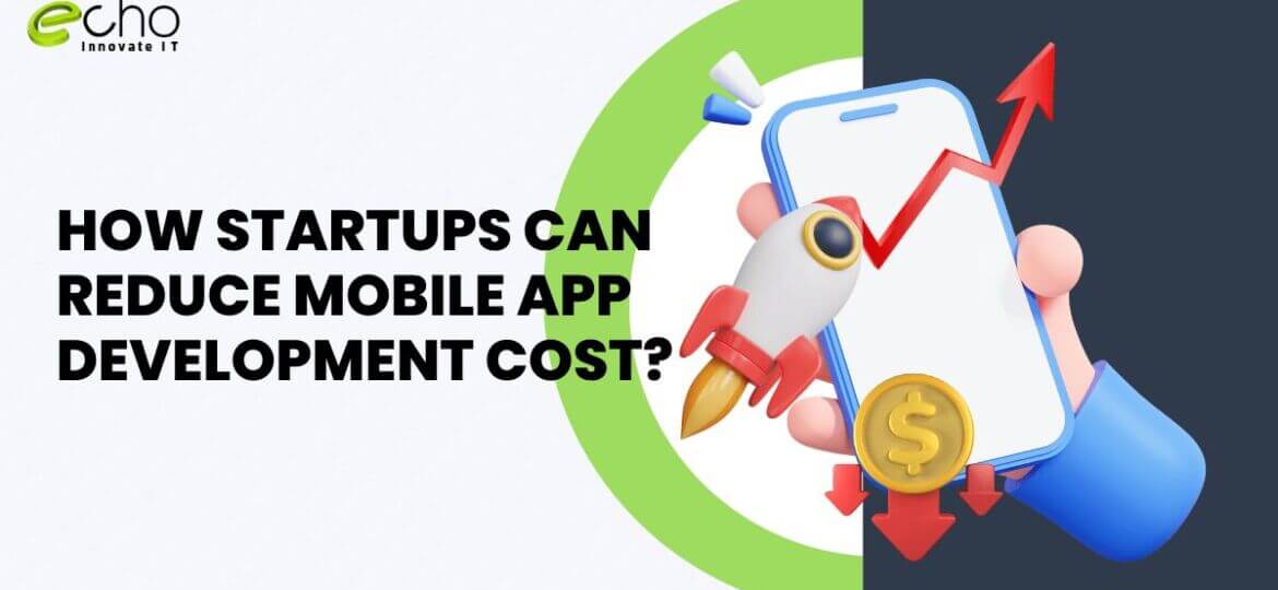 how startups can reduce mobile app development cost