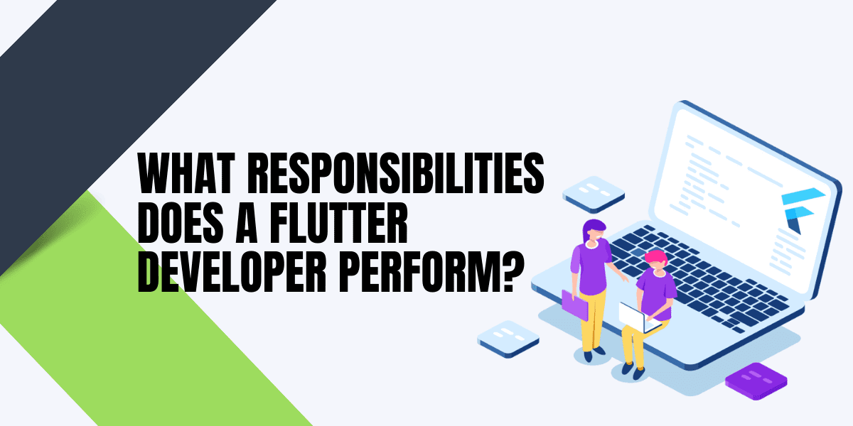 responsibilities of a flutter developer
