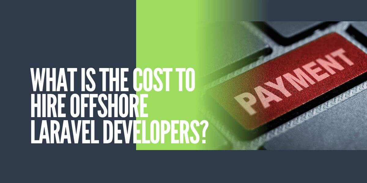cost to hire offshore laravel developers