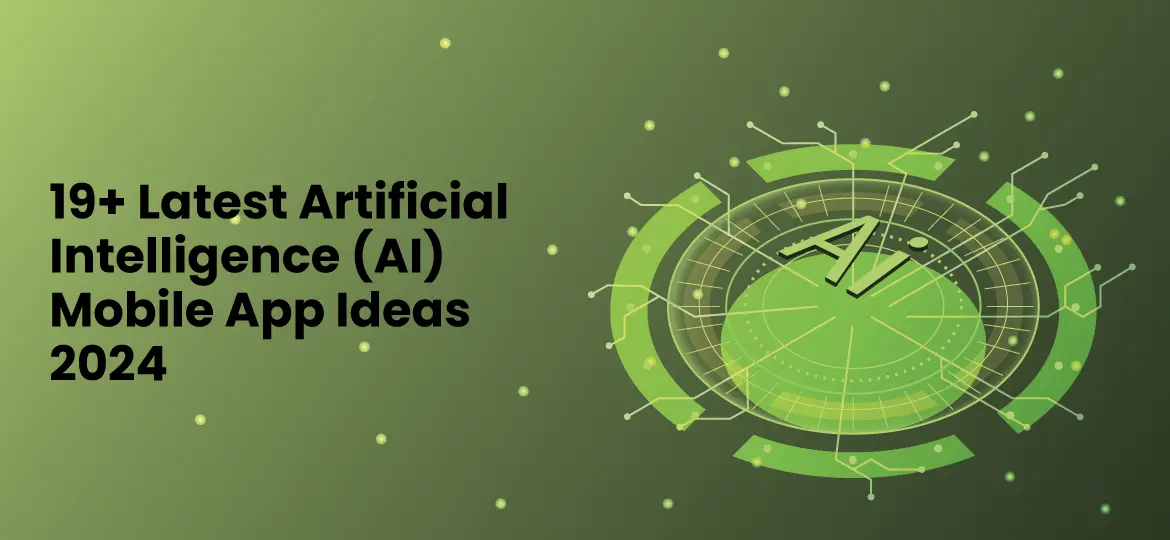 Artificial Intelligence (AI) Mobile App Ideas 2024