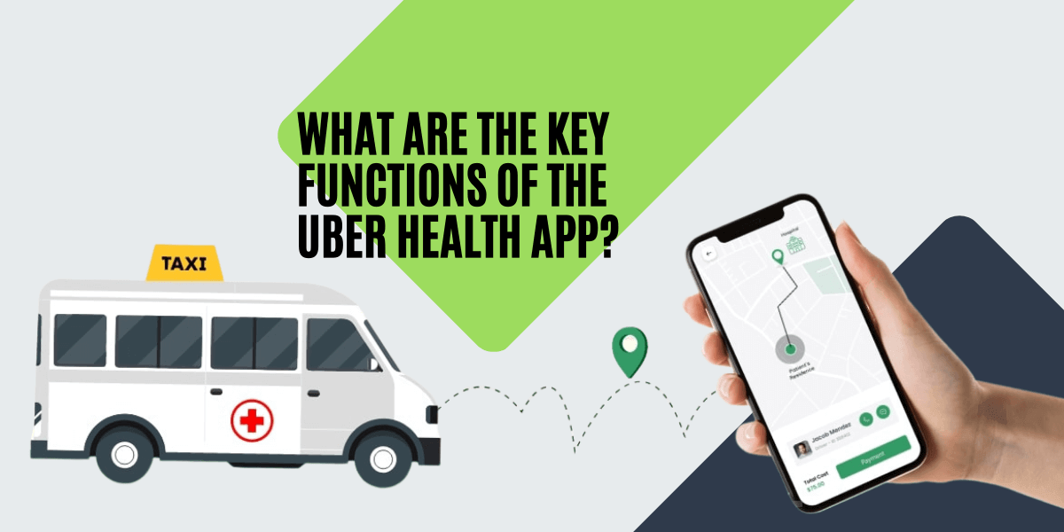 key functions of uber health app