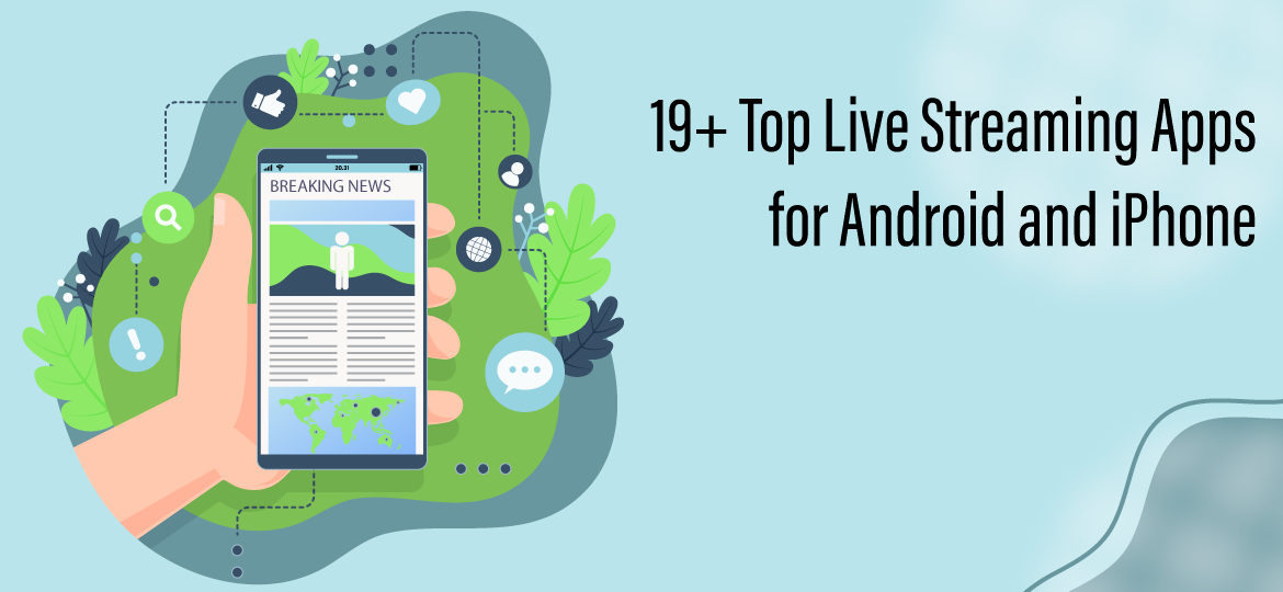 19+ Top Live Streaming Apps for Android and iPhone
