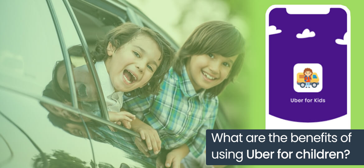 What are the benefits of using Uber for children