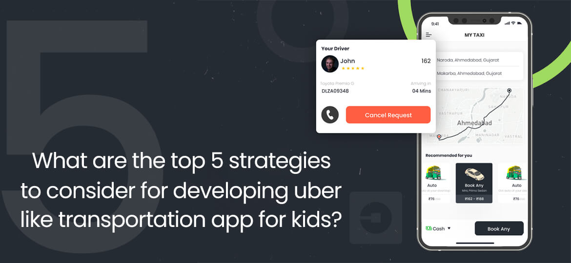 What are the top 5 strategies to consider for developing uber like transportation app for kids