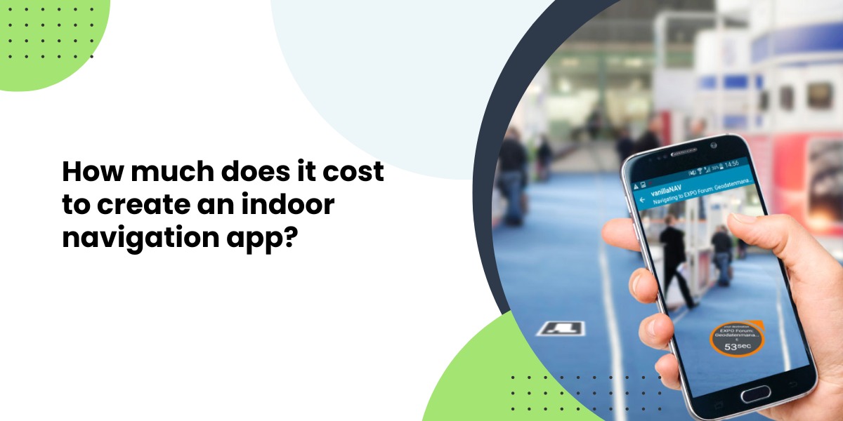 cost to create an indoor navigation app ()