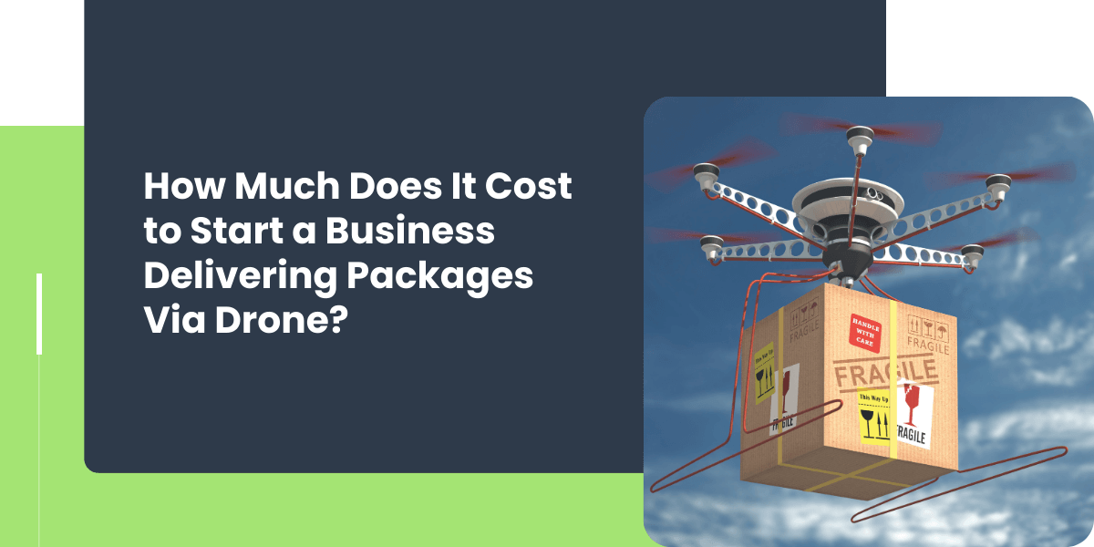 cost to start drone package delivery business
