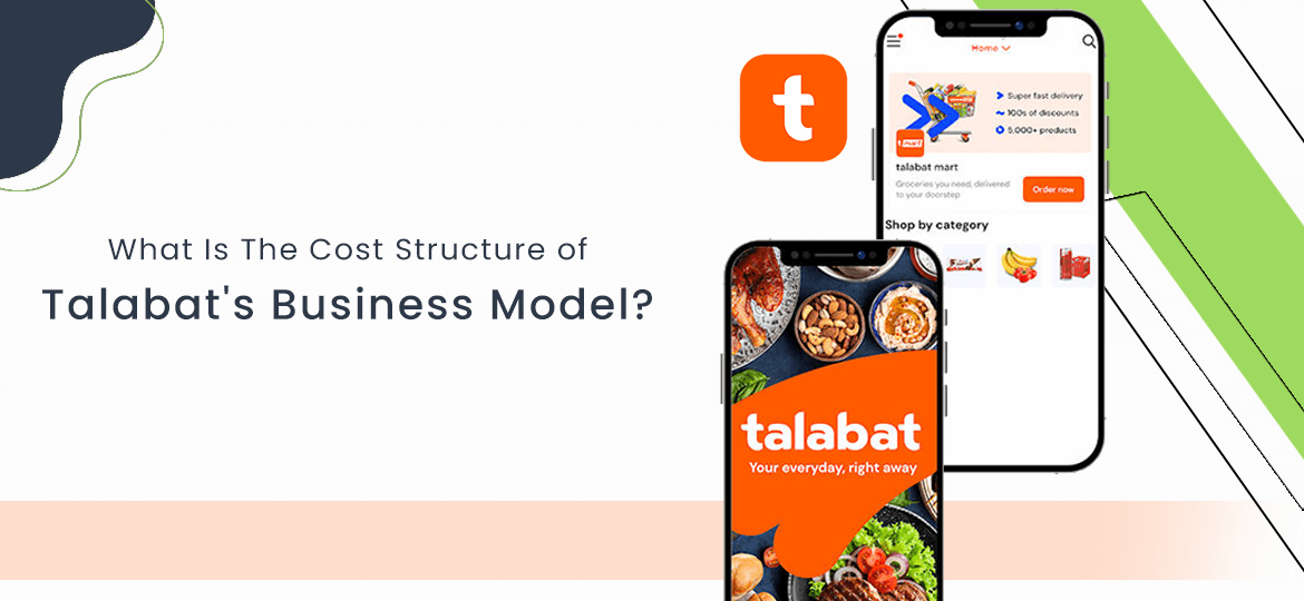 What Is The Cost Structure of Talabats Business Model