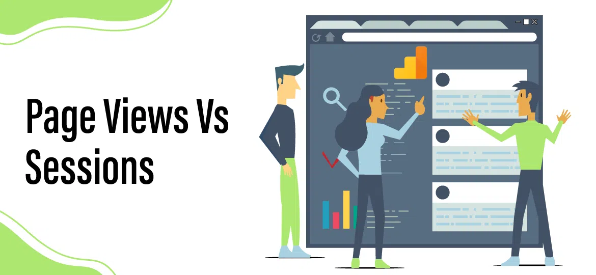 Page Views Vs Sessions In Google Analytics Explained [2024]