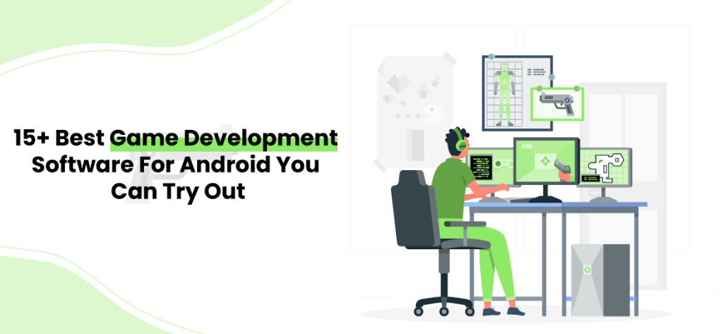 15+ Best Game Development Software For Android You Can Try Out