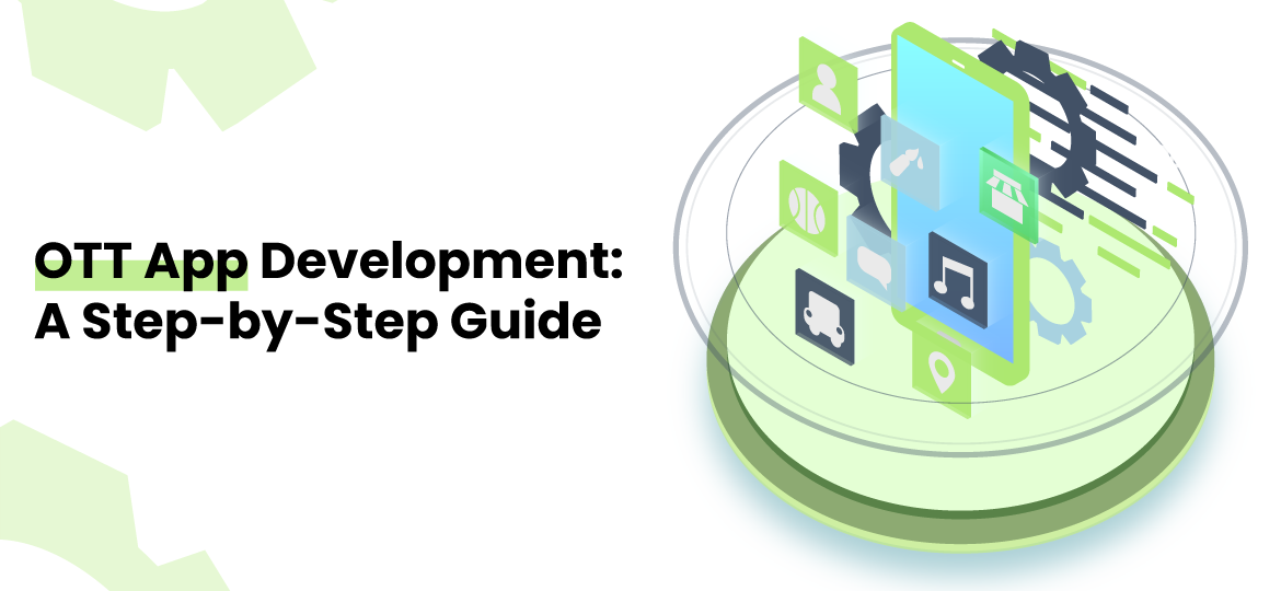 OTT App Development A Step by Step Guide