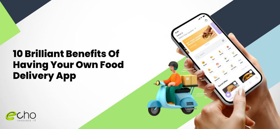 10 Brilliant Benefits Of Having Your Own Food Delivery App (1)
