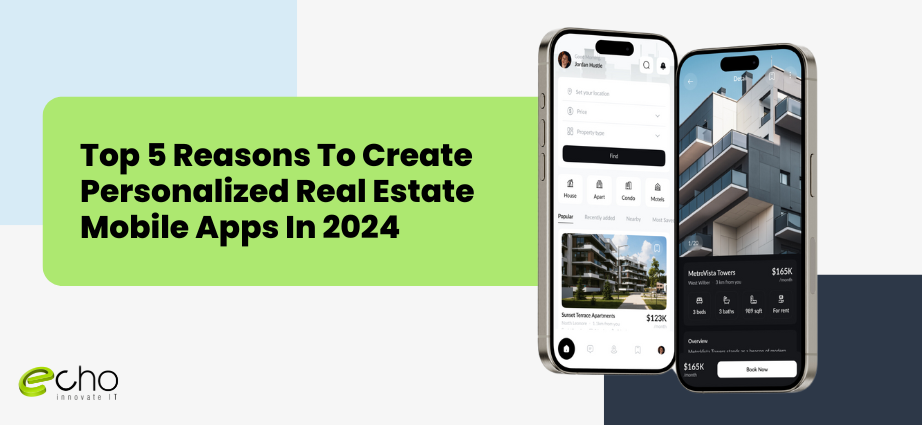 Top 5 Reasons To Create Personalized Real Estate Mobile Apps In 2024