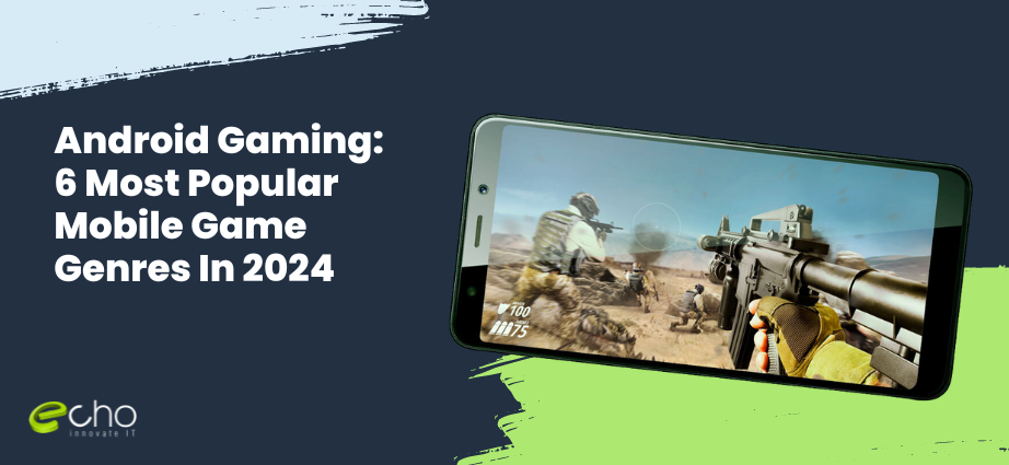 Android Gaming 6 Most Popular Mobile Game Genres In 2024