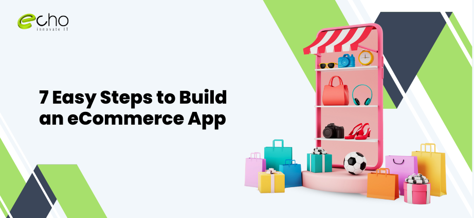 7 Easy Steps to Build an eCommerce App