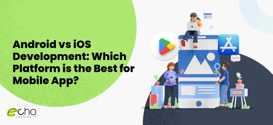 Android vs iOS Development Which Platform is the Best for Mobile App