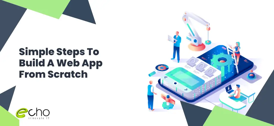Simple Steps To Build A Web App From Scratch