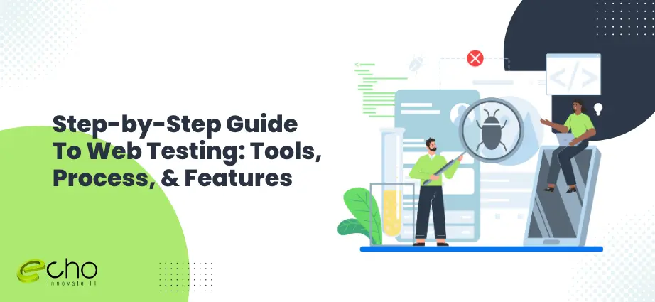 Step by Step Guide To Web Testing Tools, Process, & Features