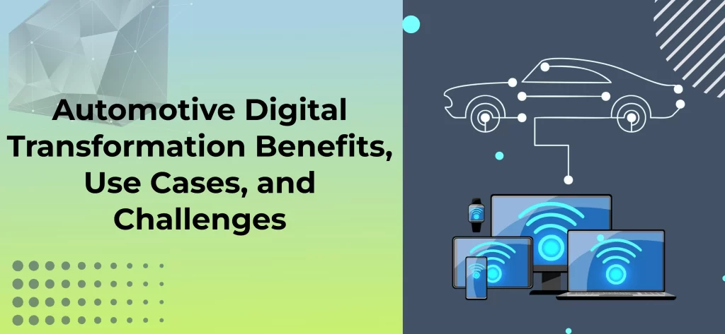 Automotive Digital Transformation – Benefits, Use Cases, and Challenges