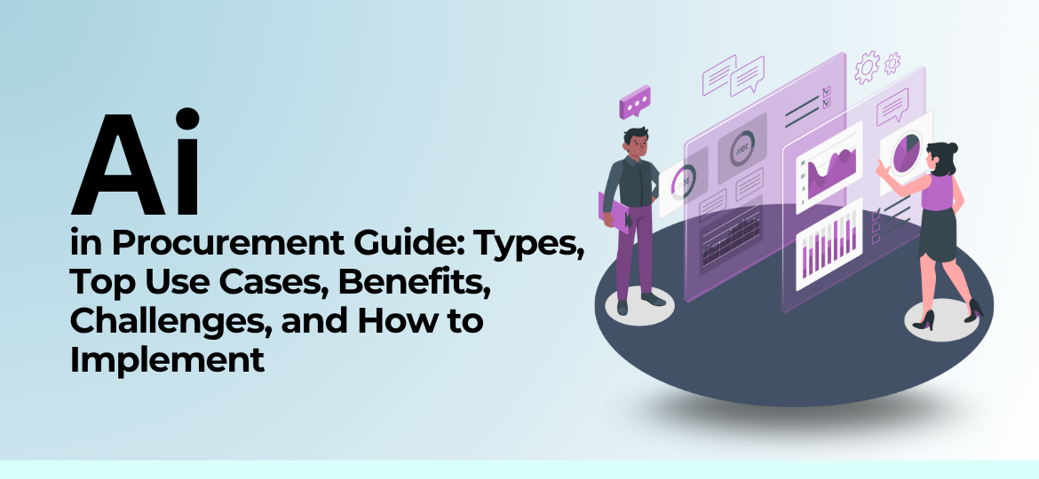 AI in Procurement Guide Types Top Use Cases Benefit Challenges and How to Implement