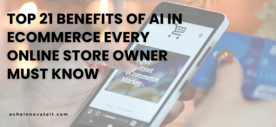 Top Benefits of AI in eCommerce Every Online Store Owner Must Know